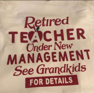 Retired Teacher Under New Management See Grandkids For Details Shirt